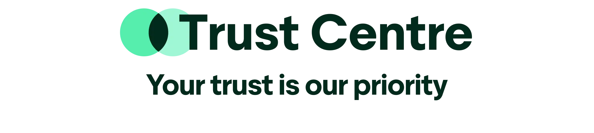 An image of two intertwining Green circles with Trust Centre written in a large font next to it. Beneath it is a smaller font that reads "Your trust is our priority"